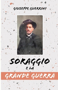 Soraggio e la Grande Guerra - Librerie.coop
