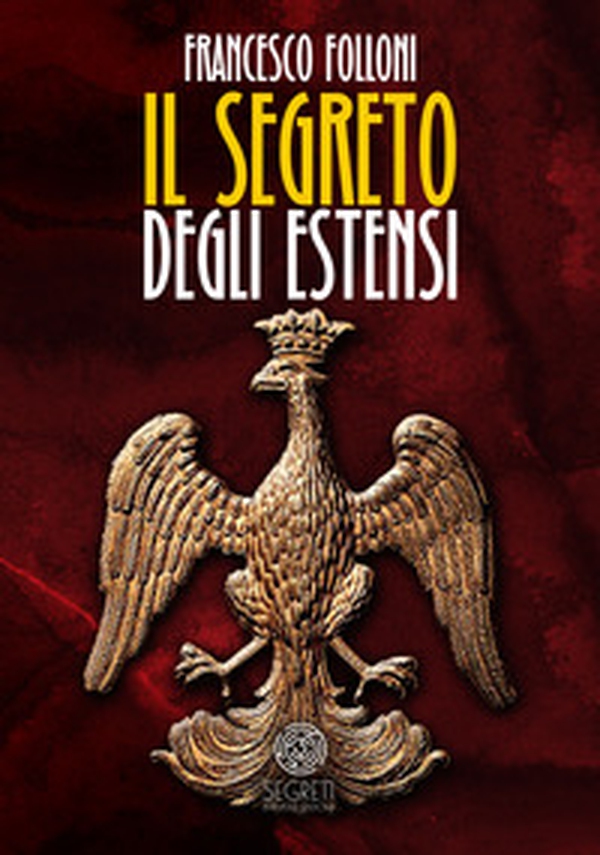 Il segreto degli Estensi - Librerie.coop Il segreto degli Estensi - Librerie.coop