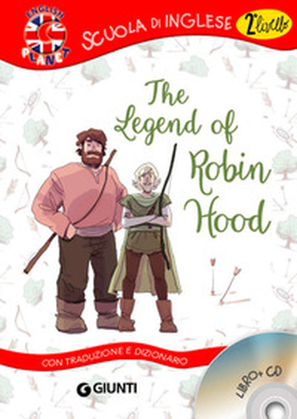 The legend of Robin Hood. Con traduzione e dizionario - Librerie.coop The legend of Robin Hood. Con traduzione e dizionario - Librerie.coop