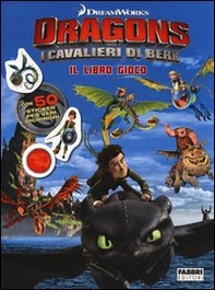 I cavalieri di Berk. Dragons. Il libro gioco. Con adesivi - Librerie.coop