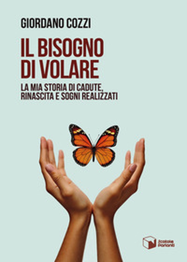 Il bisogno di volare. La mia storia di cadute, rinascita e sogni realizzati - Librerie.coop