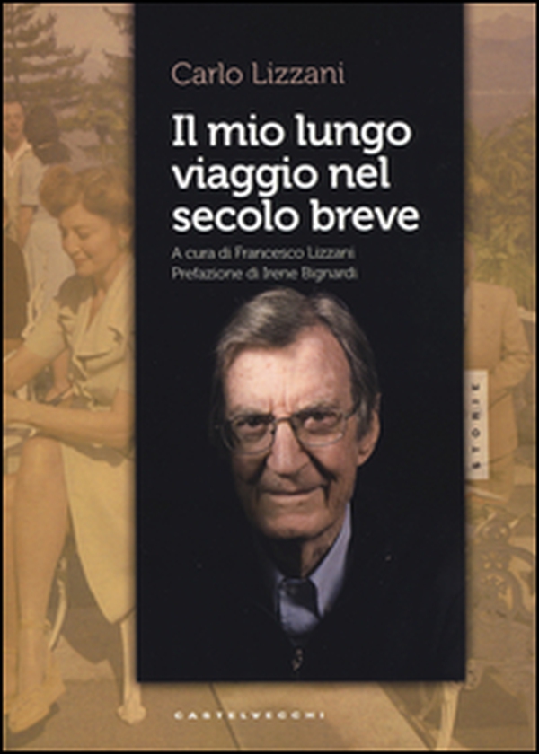 Il mio lungo viaggio nel secolo breve - Librerie.coop Il mio lungo viaggio nel secolo breve - Librerie.coop