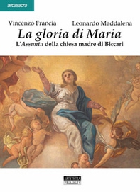 La gloria di Maria. L'Assunta della chiesa madre di Biccari - Librerie.coop