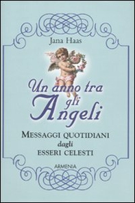 Un anno tra gli angeli. Messaggi quotidiani dagli esseri celesti - Librerie.coop