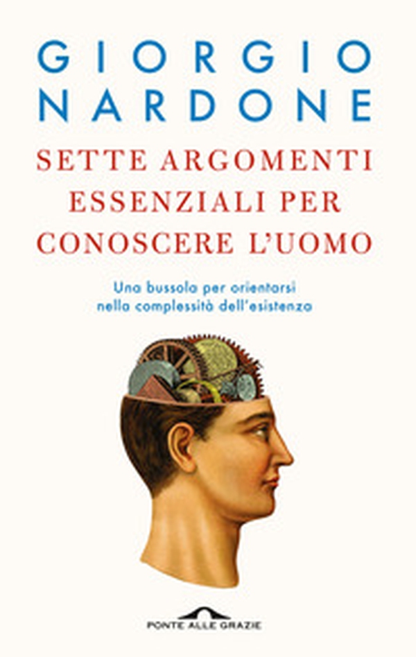 Sette argomenti essenziali per conoscere l'uomo. Una bussola per orientarsi nella complessità dell'esistenza - Librerie.coop Sette argomenti essenziali per conoscere l'uomo. Una bussola per orientarsi nella complessità dell'esistenza - Librerie.coop