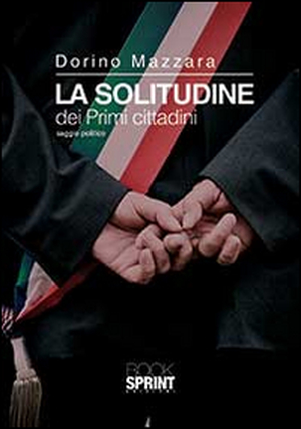 La solitudine dei primi cittadini - Librerie.coop La solitudine dei primi cittadini - Librerie.coop