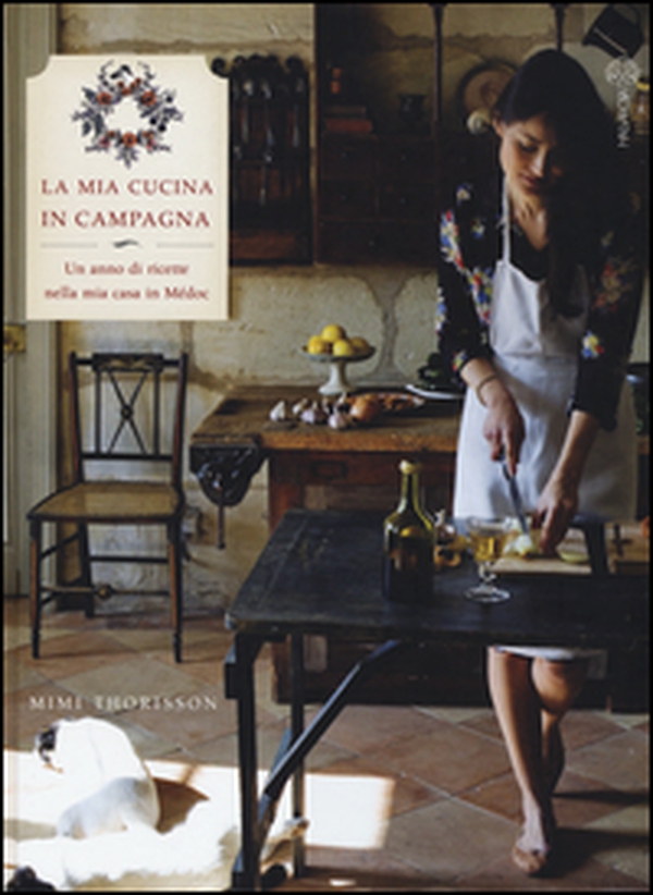 La mia cucina di campagna. Un anno di ricette nella mia casa in Médoc - Librerie.coop La mia cucina di campagna. Un anno di ricette nella mia casa in Médoc - Librerie.coop