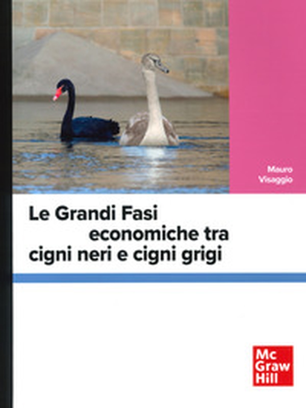 Le grandi fasi economiche tra cigni neri e cigni grigi - Librerie.coop Le grandi fasi economiche tra cigni neri e cigni grigi - Librerie.coop