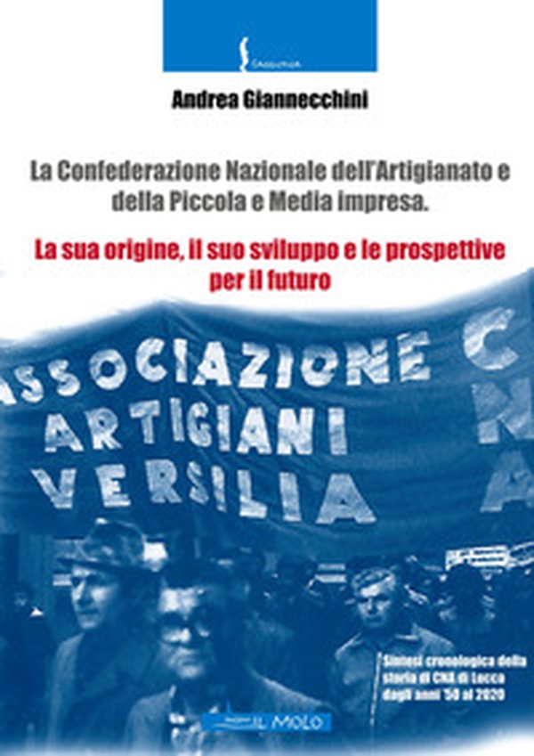 La Confederazione Nazionale dell'Artigianato e della piccola e media impresa. La sua origine, il suo sviluppo e le prospettive per il futuro - Librerie.coop La Confederazione Nazionale dell'Artigianato e della piccola e media impresa. La sua origine, il suo sviluppo e le prospettive per il futuro - Librerie.coop