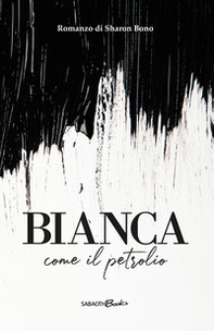 Bianca come il petrolio - Librerie.coop