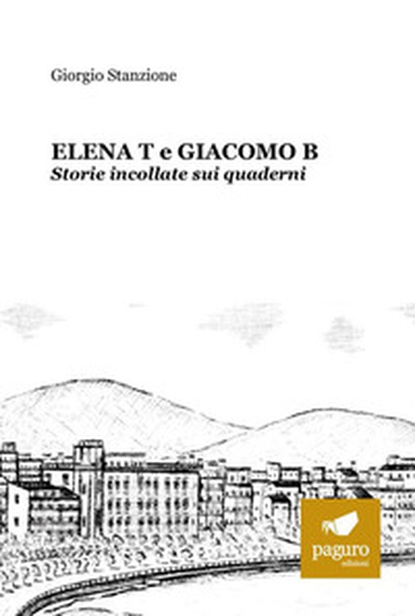 Elena T e Giacomo B. Storie incollate sui quaderni - Librerie.coop Elena T e Giacomo B. Storie incollate sui quaderni - Librerie.coop