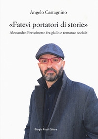 «Fatevi portatori di storie». Alessandro Perissinotto fra giallo e romanzo sociale - Librerie.coop