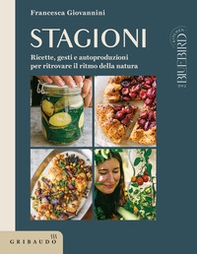 Stagioni. Ricette, gesti e autoproduzioni per ritrovare il ritmo della natura - Librerie.coop