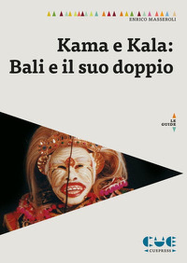 Kama e Kala: Bali e il suo doppio - Librerie.coop
