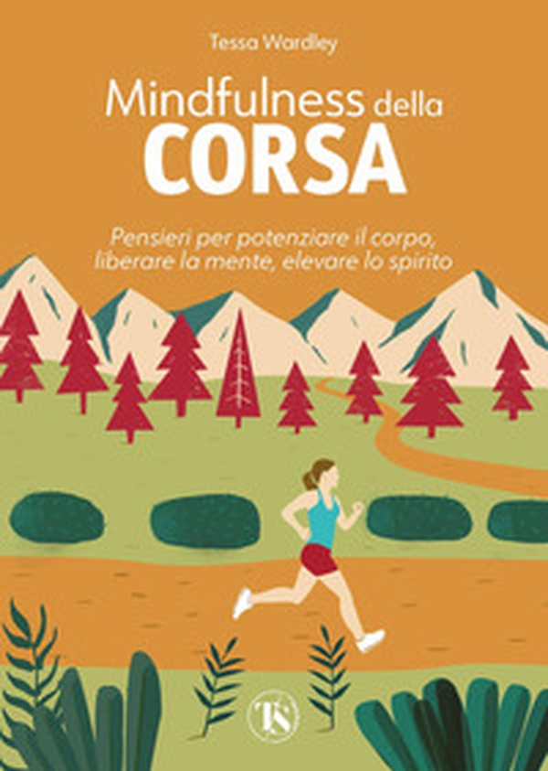 Mindfulness della corsa. Pensieri per potenziare il corpo, liberare la mente, elevare lo spirito - Librerie.coop Mindfulness della corsa. Pensieri per potenziare il corpo, liberare la mente, elevare lo spirito - Librerie.coop