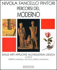 Nivola Fancello Pintori percorsi del moderno. Dalle arti applicate a ll'industrial design - Librerie.coop