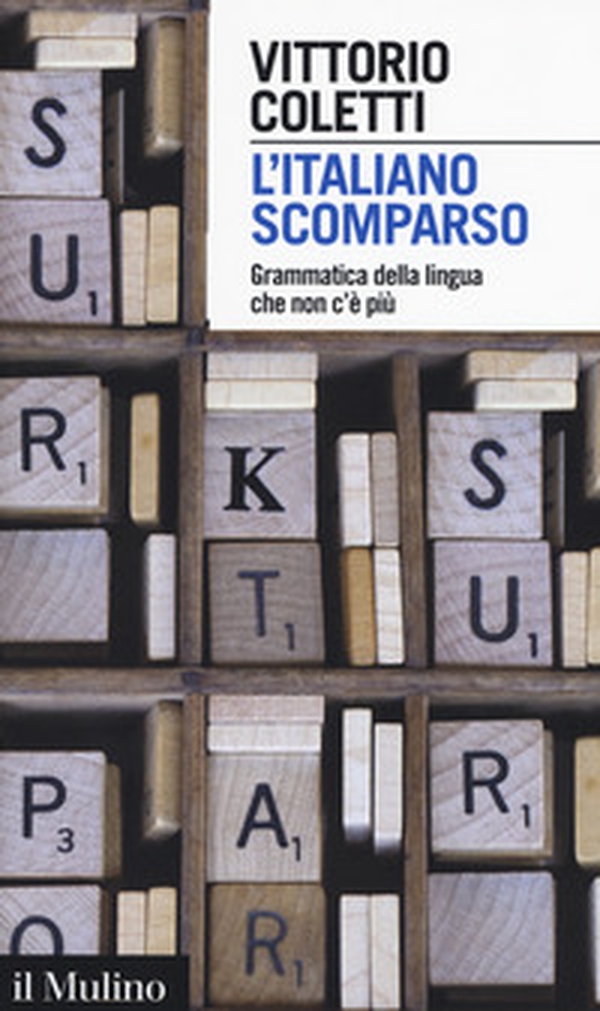 L'italiano scomparso. Grammatica della lingua che non c'è più - Librerie.coop L'italiano scomparso. Grammatica della lingua che non c'è più - Librerie.coop