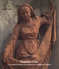 Stanislao Lista. La scultura verista al castello di Corigliano Calabro - Librerie.coop