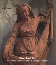 Stanislao Lista. La scultura verista al castello di Corigliano Calabro - Librerie.coop Stanislao Lista. La scultura verista al castello di Corigliano Calabro - Librerie.coop