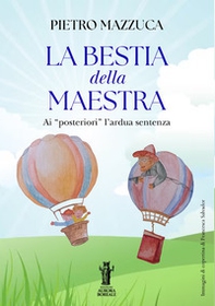 La bestia della Maestra ...ai «posteriori» l'ardua sentenza. I bambini di oggi, la società di domani - Librerie.coop