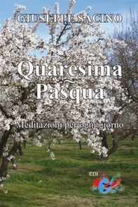Quaresima. Pasqua. Meditazioni per ogni giorno, dal Mercoledì delle Ceneri a Pentecoste - Librerie.coop