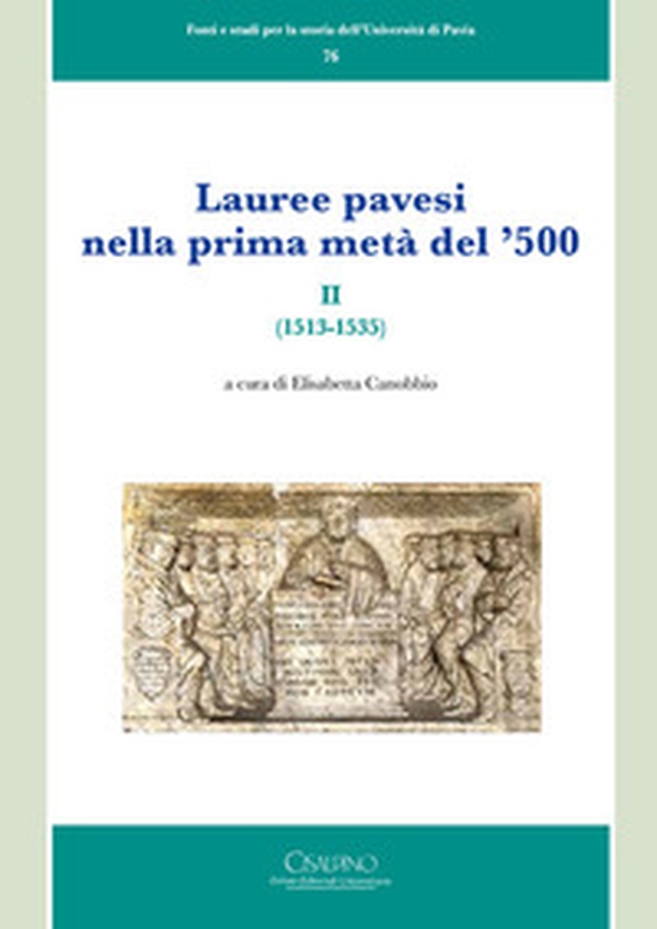Lauree pavesi nella prima metà del '500 - Librerie.coop Lauree pavesi nella prima metà del '500 - Librerie.coop