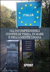 Gli incomprensibili confini di terra, di mare e della mente umana - Librerie.coop
