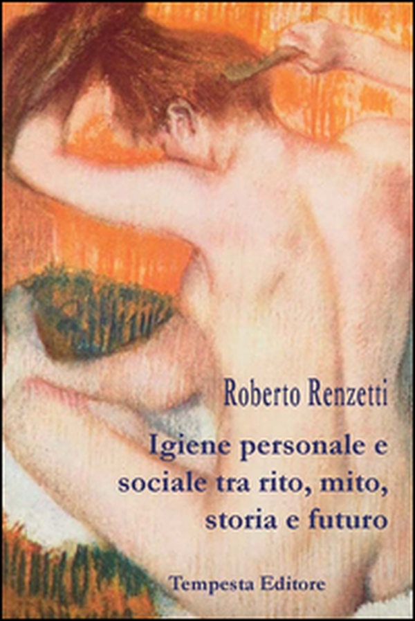Igiene personale e sociale tra rito, mito, storia e futuro - Librerie.coop Igiene personale e sociale tra rito, mito, storia e futuro - Librerie.coop