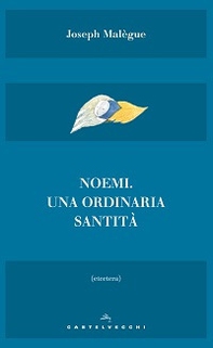 Noemi. Una ordinaria santità - Librerie.coop Noemi. Una ordinaria santità - Librerie.coop