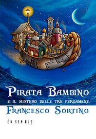 Pirata bambino e il mistero delle tre pergamene - Librerie.coop