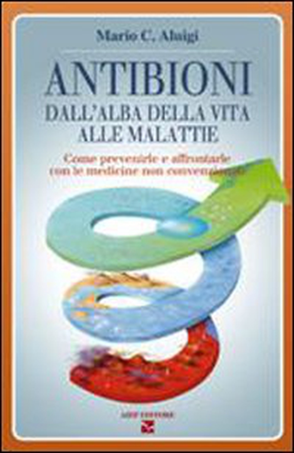 Antibioni. Dall'alba della vita alle malattie - Librerie.coop Antibioni. Dall'alba della vita alle malattie - Librerie.coop