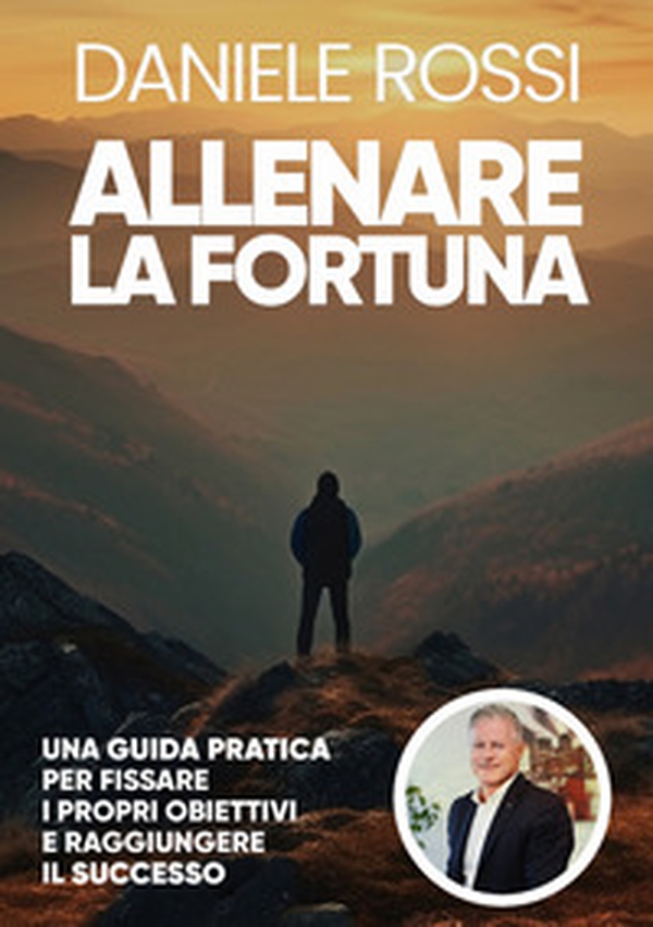 Allenare la fortuna. Una guida pratica per fissare i propri obiettivi e raggiungere il successo - Librerie.coop Allenare la fortuna. Una guida pratica per fissare i propri obiettivi e raggiungere il successo - Librerie.coop