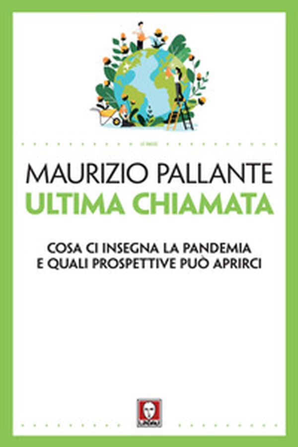 Ultima chiamata. Cosa ci insegna la pandemia e quali prospettive può aprirci - Librerie.coop Ultima chiamata. Cosa ci insegna la pandemia e quali prospettive può aprirci - Librerie.coop