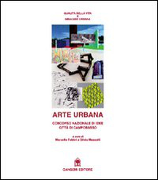 Arte urbana. Concorso nazionale di idee per la città di Campobasso - Librerie.coop Arte urbana. Concorso nazionale di idee per la città di Campobasso - Librerie.coop