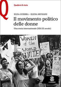 Il movimento politico delle donne. Una storia internazionale (XIX-XX secolo) - Librerie.coop