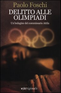 Delitto alle Olimpiadi. Un'indagine del commissario Attila - Librerie.coop