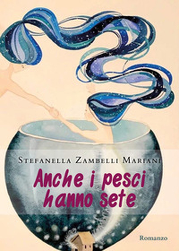 Anche i pesci hanno sete - Librerie.coop Anche i pesci hanno sete - Librerie.coop