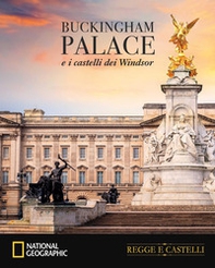 Buckingham Palace e i castelli dei Windsor - Librerie.coop