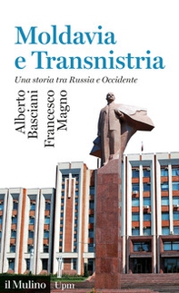 Moldavia e Transnistria. Una storia tra Russia e Occidente - Librerie.coop