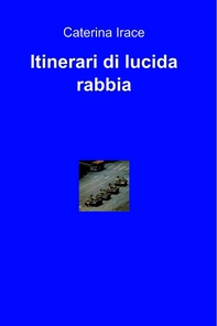 Itinerari di lucida rabbia - Librerie.coop