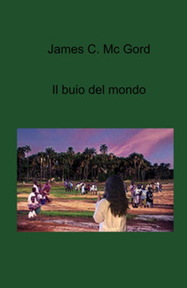 Il buio del mondo - Librerie.coop Il buio del mondo - Librerie.coop