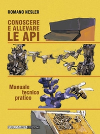 Conoscere ed allevare le api. Manuale tecnico pratico - Librerie.coop