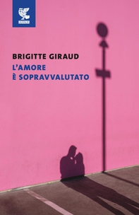L'amore è sopravvalutato - Librerie.coop