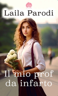 Il mio prof da infarto - Librerie.coop