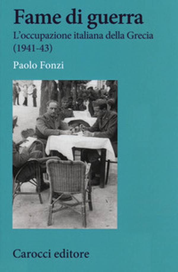 Fame di guerra. L'occupazione italiana della Grecia (1941-43) - Librerie.coop Fame di guerra. L'occupazione italiana della Grecia (1941-43) - Librerie.coop