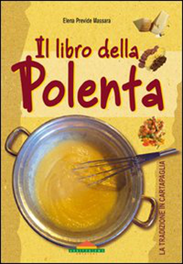 Il libro della polenta - Librerie.coop Il libro della polenta - Librerie.coop