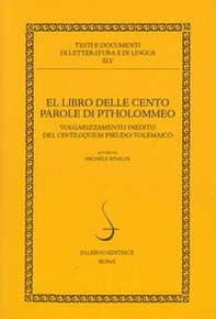 El libro delle cento parole di Ptholommeo. Volgarizzamento inedito del Centiloquium pseudo-tolemaico - Librerie.coop El libro delle cento parole di Ptholommeo. Volgarizzamento inedito del Centiloquium pseudo-tolemaico - Librerie.coop