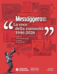 Messaggero Veneto: la voce della comunità (1946-2026) - Librerie.coop