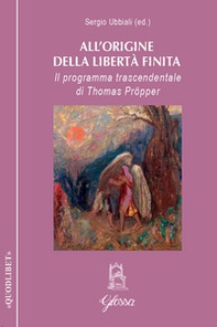 All'origine della libertà finita. Il programma trascendentale di Thomas Pröpper - Librerie.coop All'origine della libertà finita. Il programma trascendentale di Thomas Pröpper - Librerie.coop