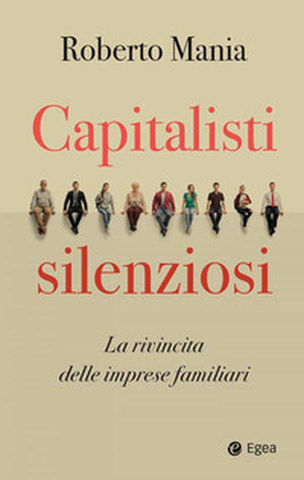 Capitalisti silenziosi. La rivincita delle imprese familiari - Librerie.coop Capitalisti silenziosi. La rivincita delle imprese familiari - Librerie.coop